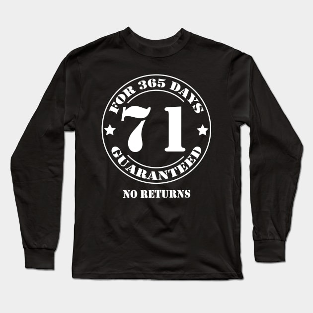 Birthday 71 for 365 Days Guaranteed Long Sleeve T-Shirt by fumanigdesign